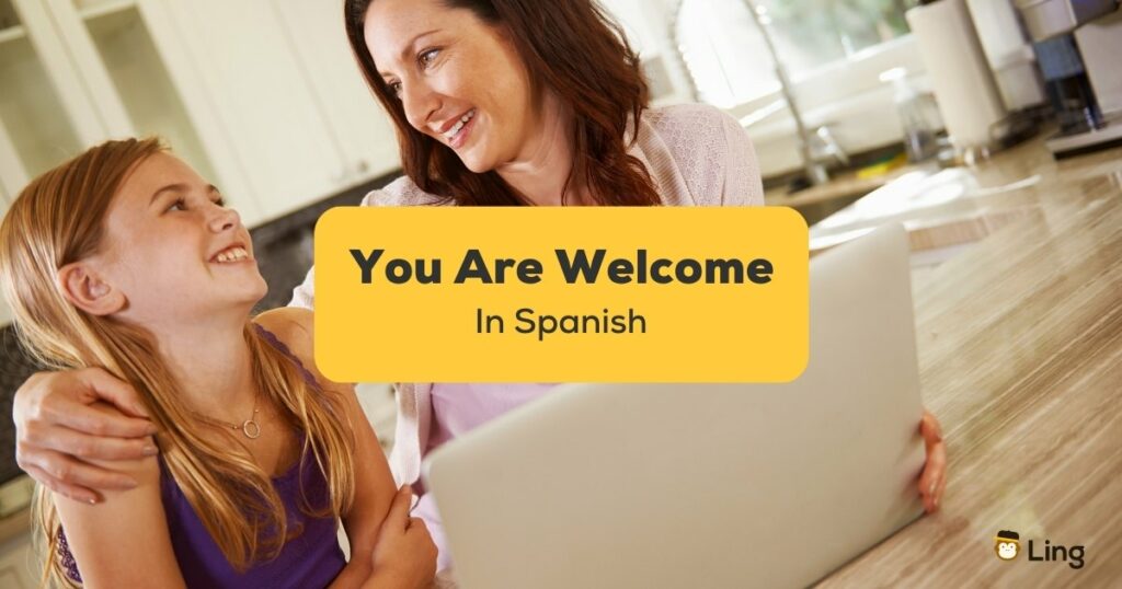 How To Say You Are Very Welcome In Spanish