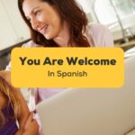 phrases to say you are welcome in spanish