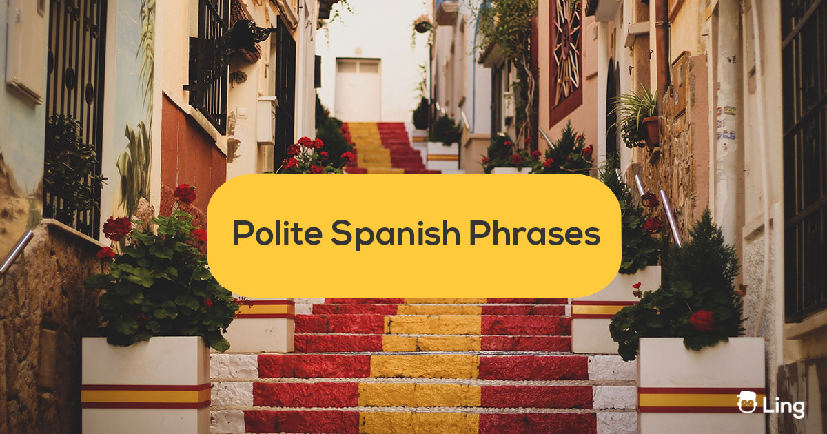 12 Polite Spanish Phrases To Keep You Out Of Trouble - Ling App
