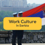 serbian-flag-soldiers- work culture in serbia-