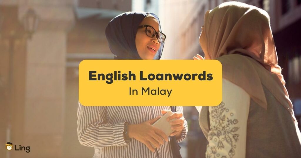 English-Loanwords-In-Malay-Ling-App-two-malay-women-talking