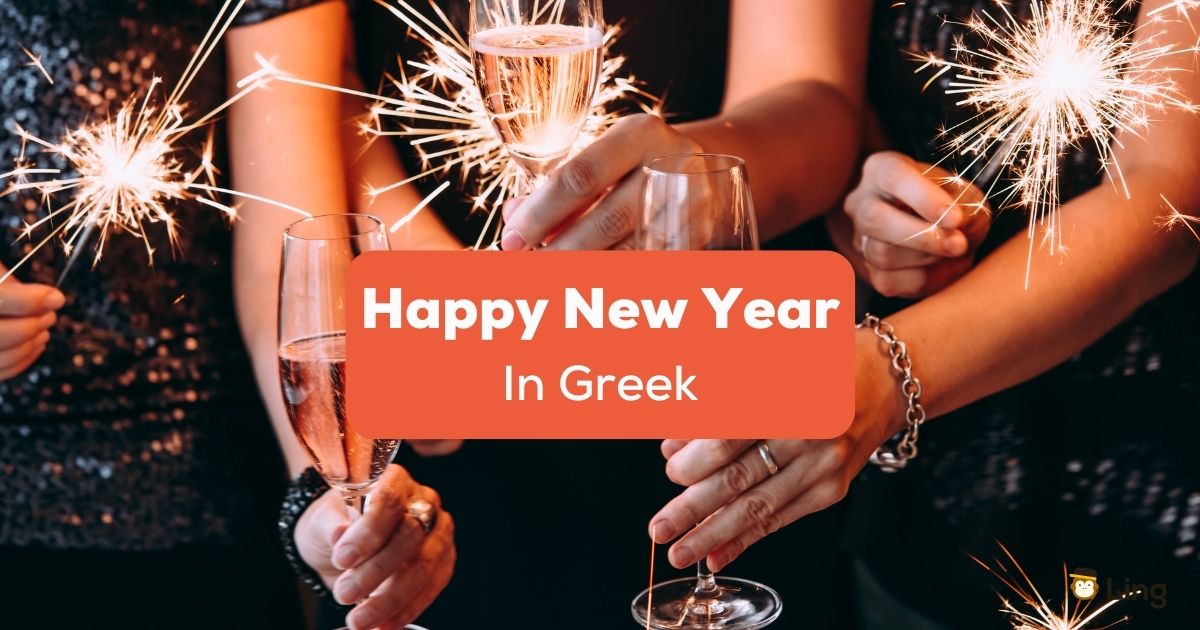 Happy New Year In Greek 15+ Vocabulary To Wish Everyone Ling App