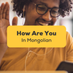 how are you in mongolian-Ling app