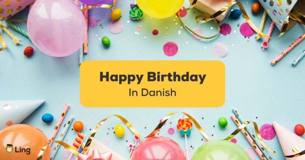 happy-birthday-in-Danish-Ling-App