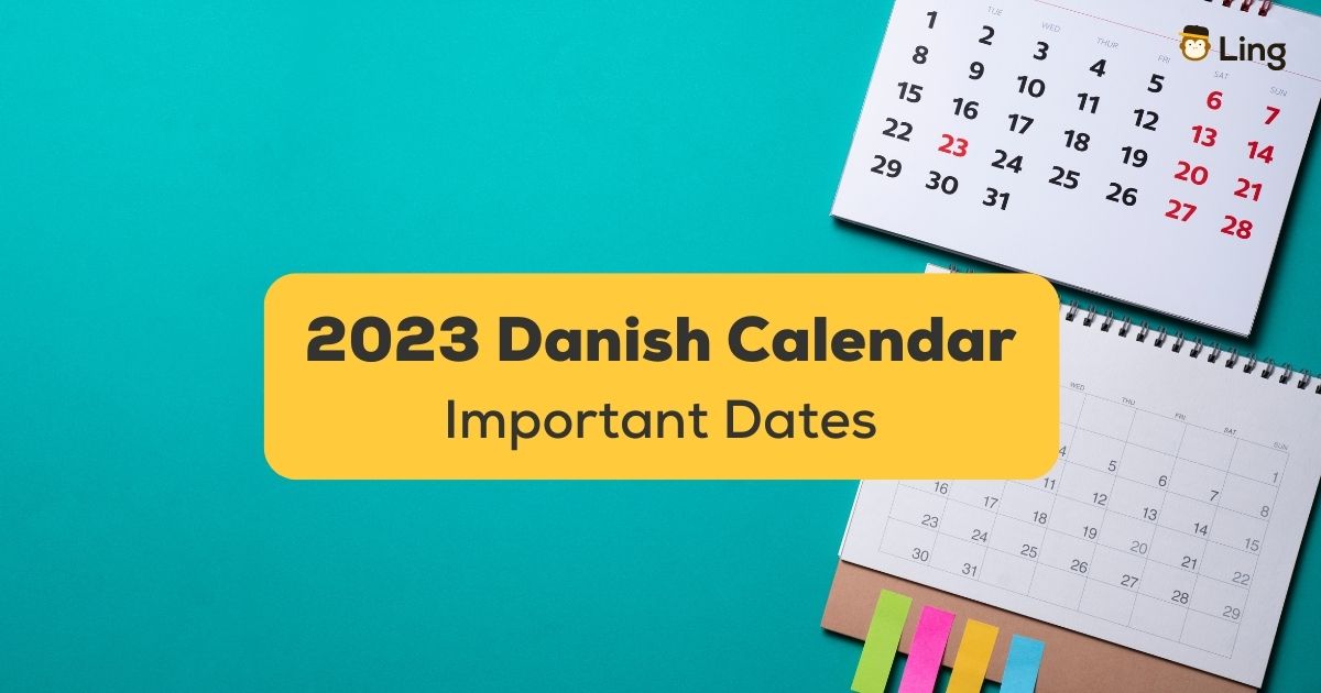 Ultimate 2023 Danish Calendar Guide Important Dates Ling App