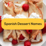 creppes-spanish dessert names