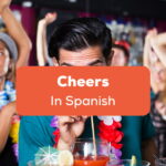 Cheers In Spanish