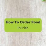 how to order food in Irish