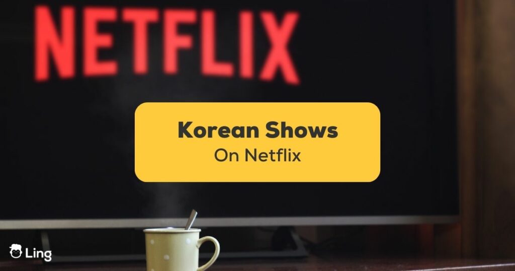 Korean-Shows-On-Netflix-Ling