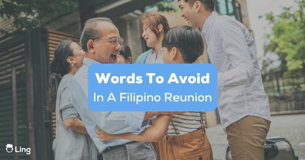 Words To Avoid In A Filipino Reunion-Ling