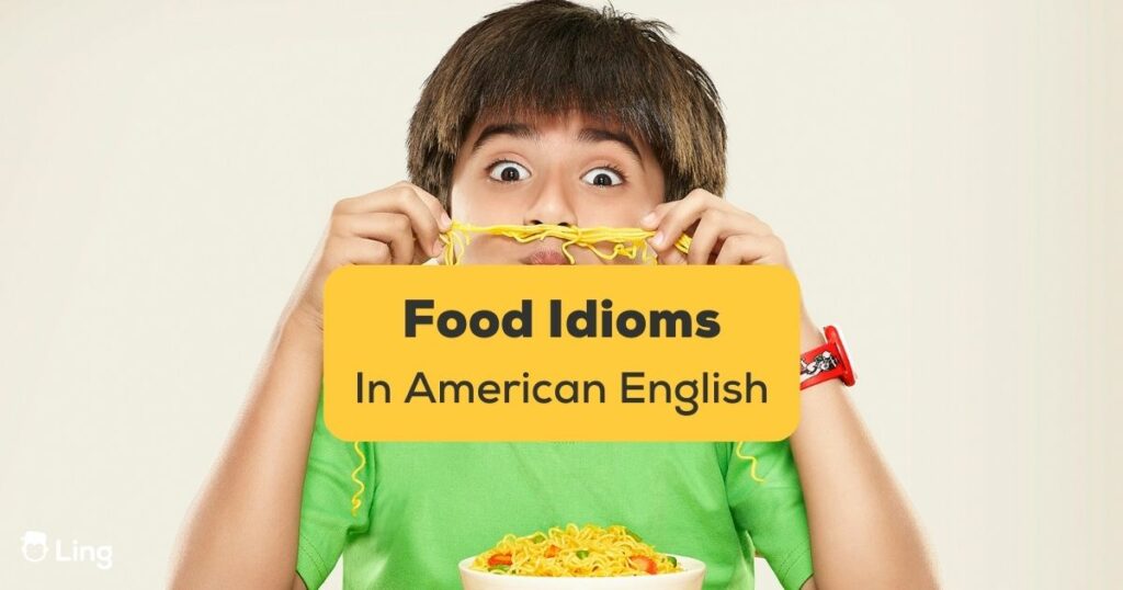 30-silly-food-idioms-used-specifically-in-american-english