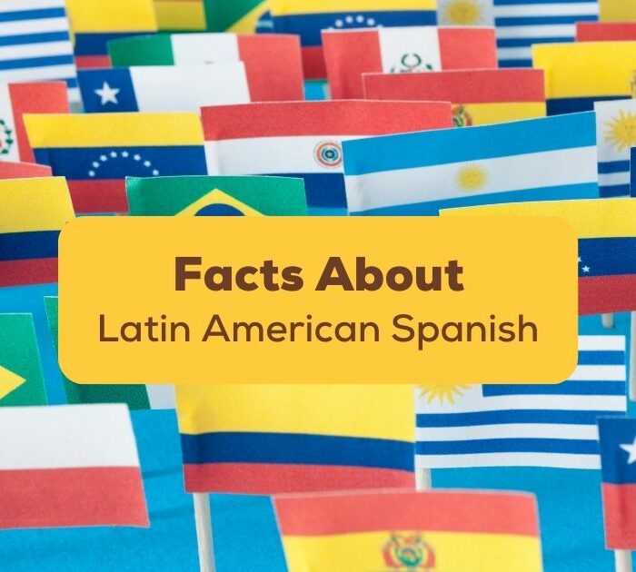 Interesting Facts About Latin American Spanish