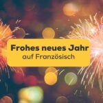 Frohes neues Jahr auf Französisch mit Ling lernen