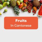 How To Name Fruits In Cantonese
