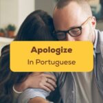 Apologize In Portuguese-ling app-people hugging