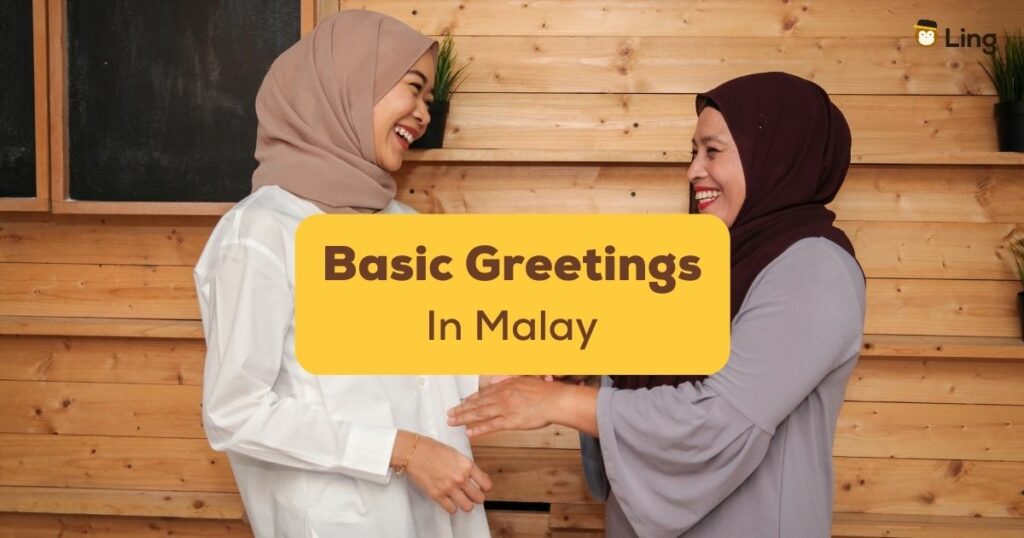 What are the basic greetings in Malay culture? You're about to find out!