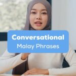 A gorgeus lady speaking conversational Malay phrases.