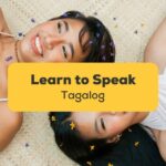 Want to learn to speak Tagalog? Read on.