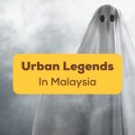 What are the most popular urban legends in Malaysia? Let's find out!