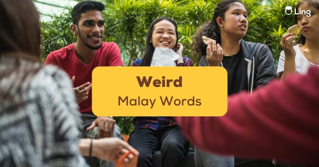 What are the weirdest Malay words you know? If the answer is "none" then let's do something about that...