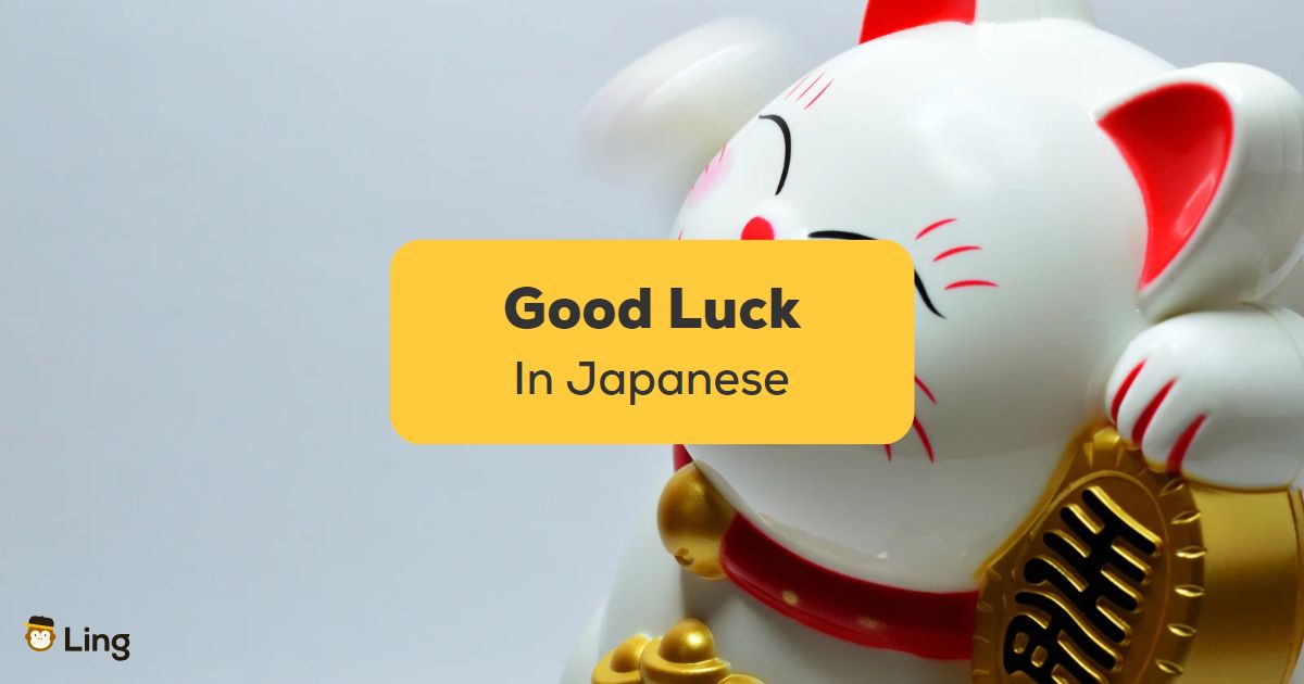 How To Say Good Luck In Japanese? 7 Easy Ways - Ling App