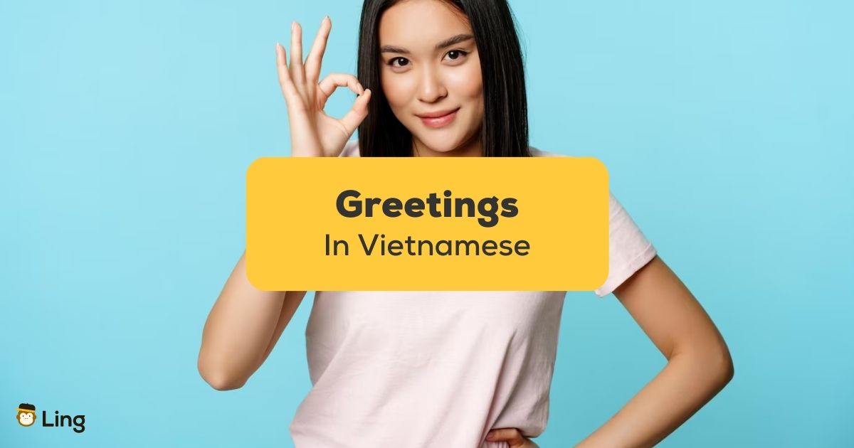 greetings-in-vietnamese-6-phrases-you-need-to-know-ling-app