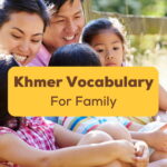 Khmer Vocabulary For Family