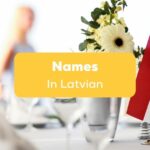 Popular Names in Latvian and their meaning Ling app