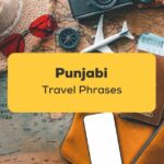 Punjabi Travel Phrases_ling app_learn punjabi_Travel Items And Map