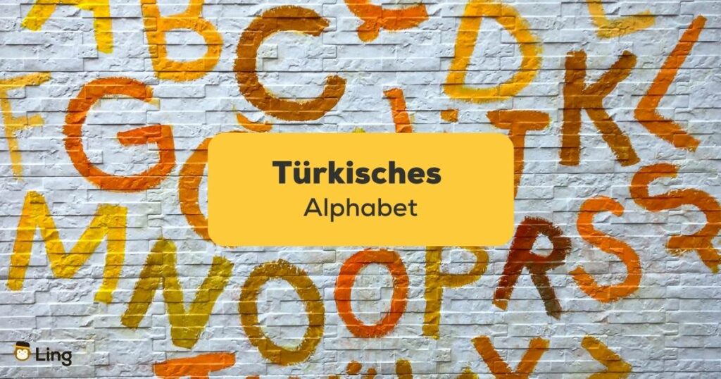 Lerne alles über das türkische Alphabet