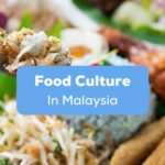 A spoonful taste of food culture in Malaysia.