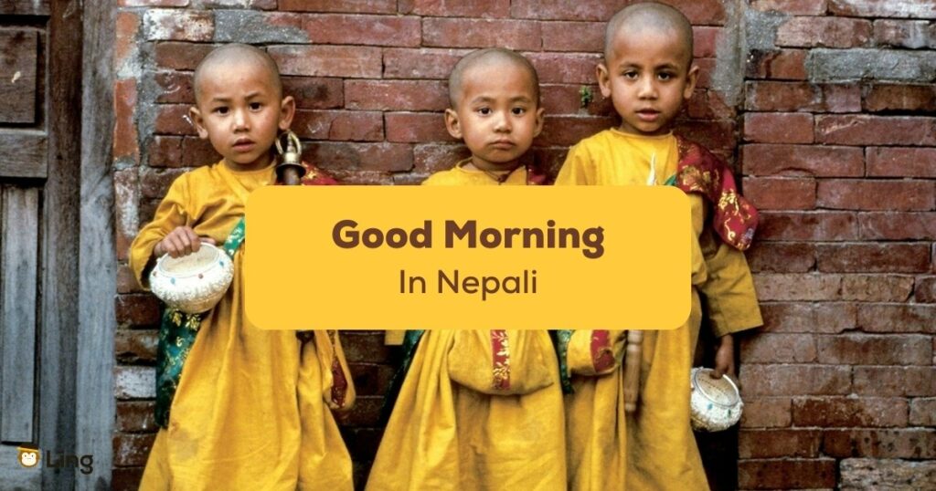 Guide to learning how to say good morning in Nepali.