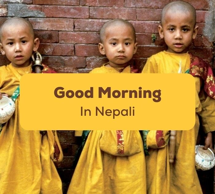 Guide to learning how to say good morning in Nepali.