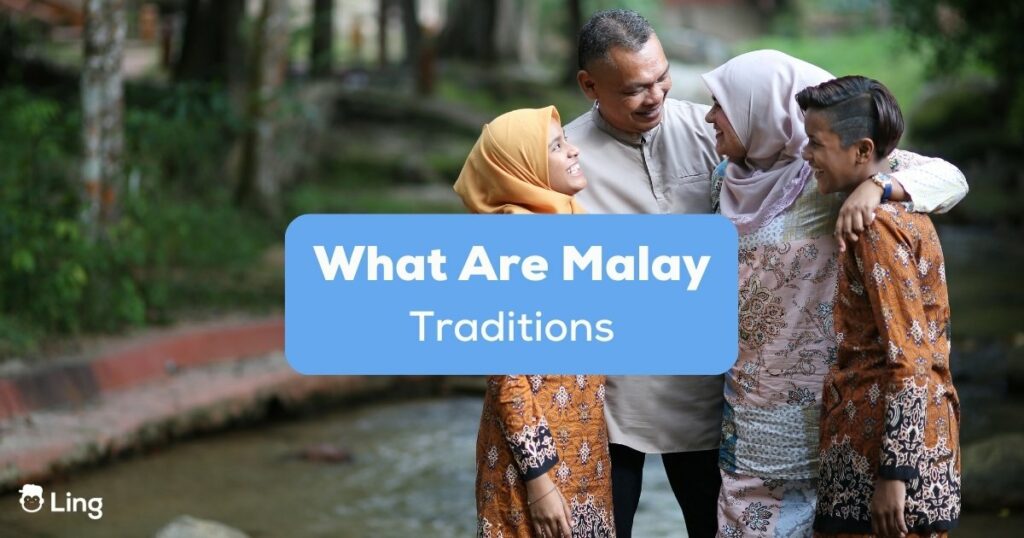 What are Malay traditions? One of them is family values.