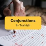 Conjunctions In Turkish-ling-app-writing-on-papers