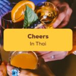 Ways to Say Cheers in Thai