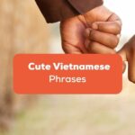 Romantic and Cute Vietnamese Phrases