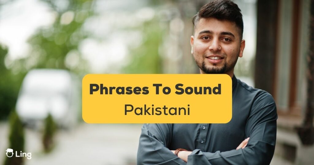 Phrases To Sound Pakistani Ling