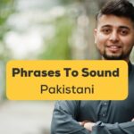 Phrases To Sound Pakistani Ling