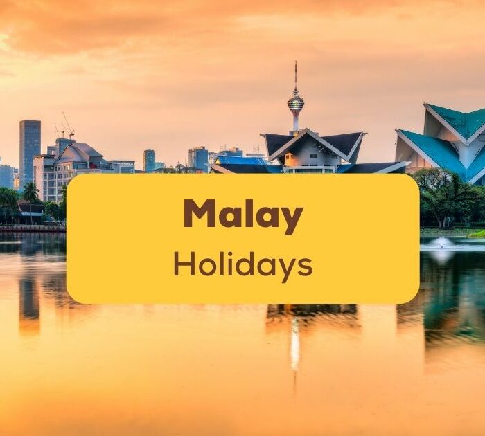 Want to learn about Malay holidays? This is the list for you!