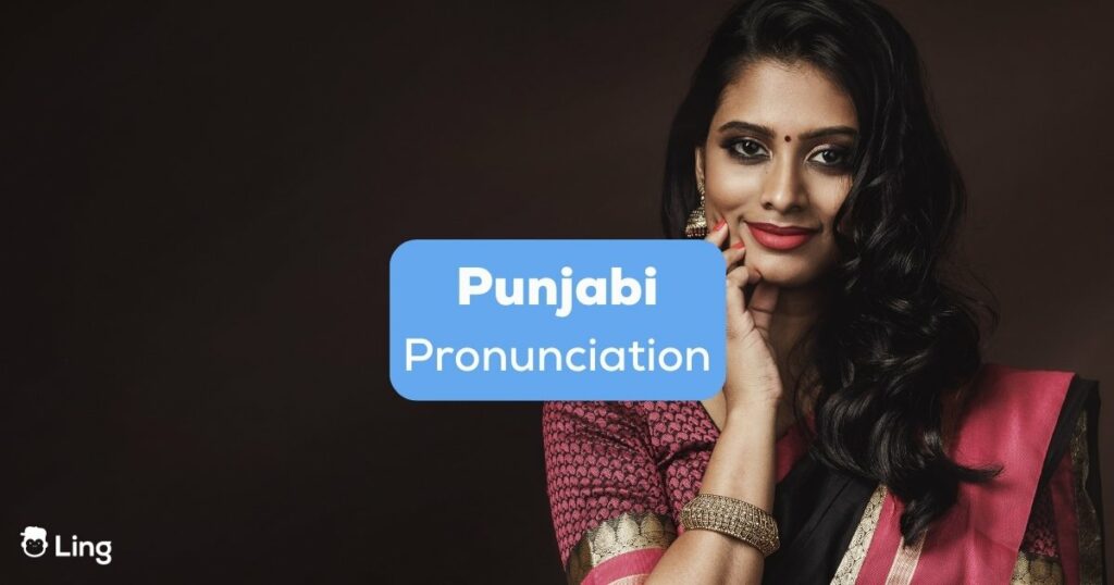 Mastering the Punjabi pronunciation makes you fluent in the language.