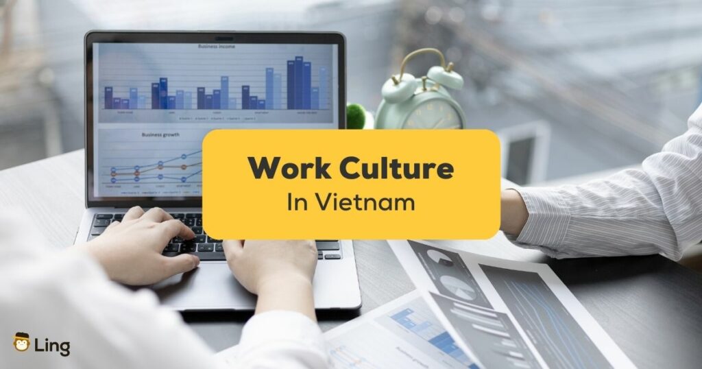 Everything you need to know about the work culture of Vietnamese people is in this blog!