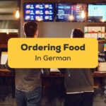 20+ Easy Phrases To Order Food In German
