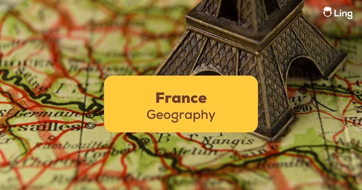 Your Essential #1 Favorite France Geography Guide - Ling App