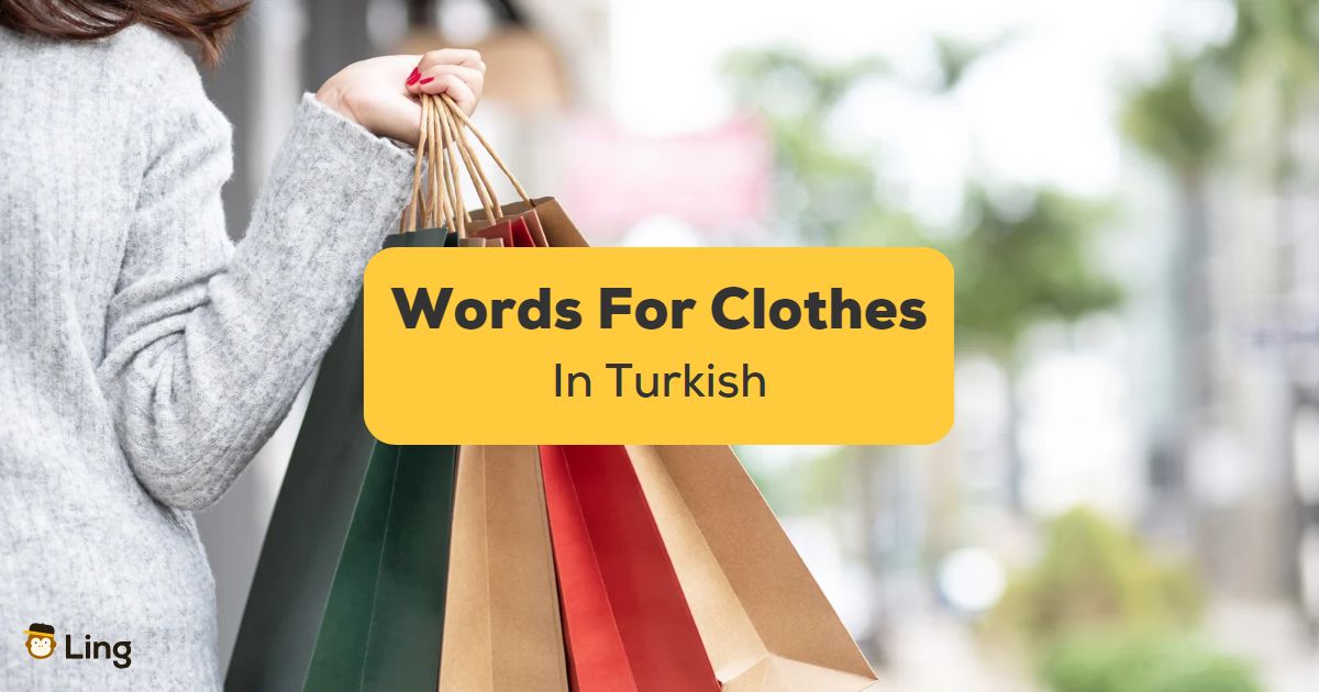 Words For Clothes In Turkish: #1 Easy Vocabulary You Need To Know - Ling App