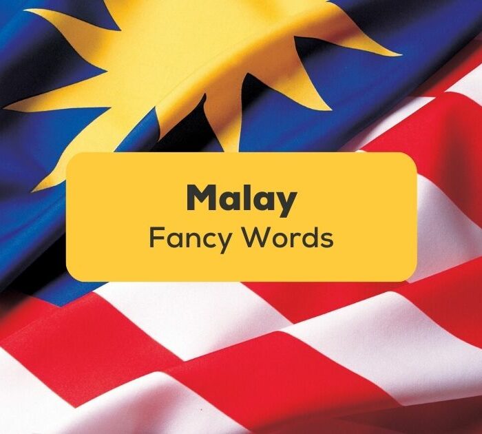 Add these fancy Malay words to your vocabulary today!