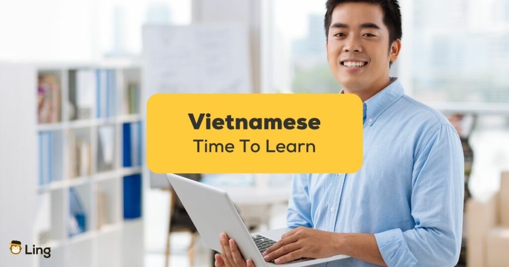 Here's how long it takes to learn Vietnamese in an easy-to-understand article!
