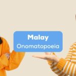 Malay onomatopoeia refers to words that imitate the sounds they represent.