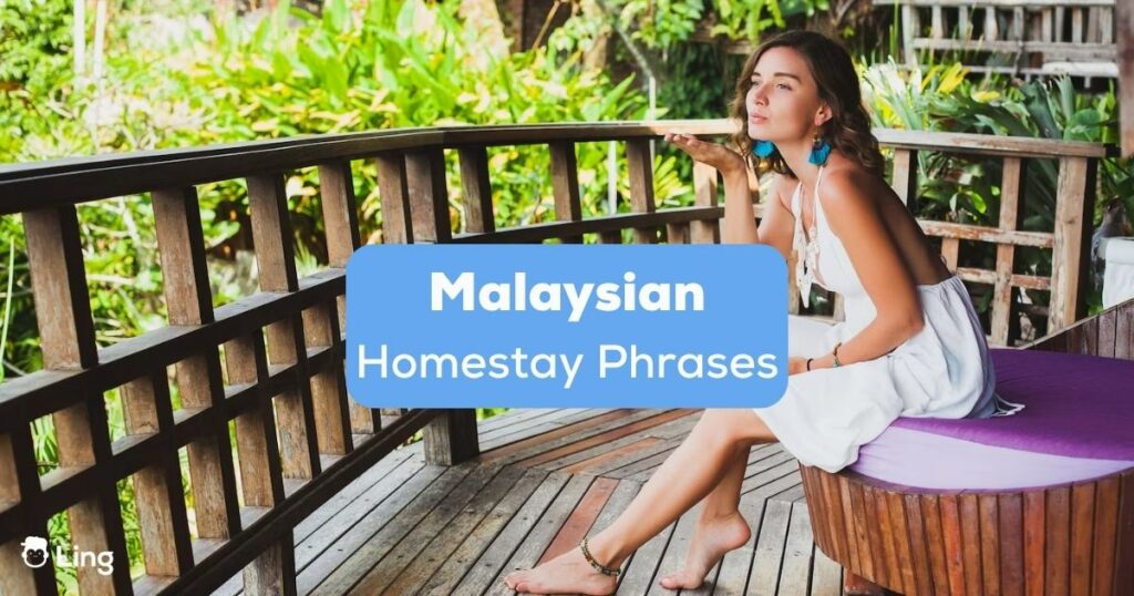 Malaysian homestay phrases - ling app - help you connect with your hosts on a deeply.