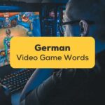 30+ Easy German Video Game Words For Beginners